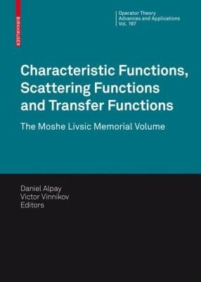 Characteristic Functions Scattering Functions And Transfer Functions The Moshe Livsic Memorial Volume