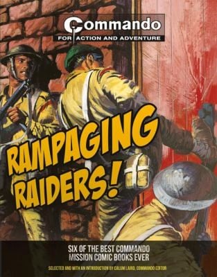 Rampaging Raiders Six Of The Best Commando Mission Comic Books Ever