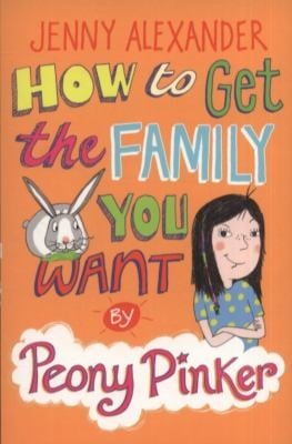 How To Get The Family You Want By Peony Pinker