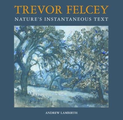 Trevor Felcey Natures Instantaneous Text