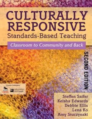 Culturally Responsive Standardsbased Teaching Classroom To Community And Back