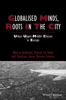 Globalised Minds Roots in the City
            
                Studies in Urban and Social Change