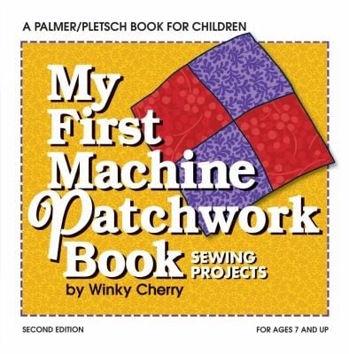 My First Patchwork Book Hand And Machine Sewing