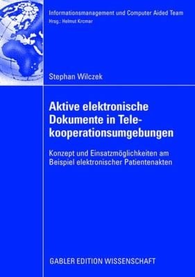 Aktive Elektronische Dokumente in Telekooperationsumgebungen
            
                Informationsmanagement Und Computer Aided Team