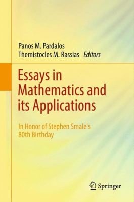 Essays In Mathematics And Its Applications In Honor Of Stephen Smales 80th Birthday