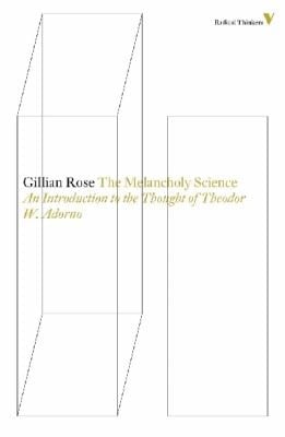 The Melancholy Science An Introduction To The Thought Of Theodor W Adorno