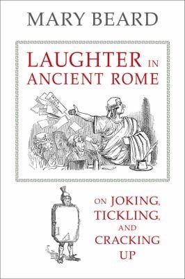 Laughter in Ancient Rome
Sather Classical Lectures