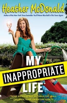 My Inappropriate Life Some Material Not Suitable For Small Children Nuns Or Mature Adults
