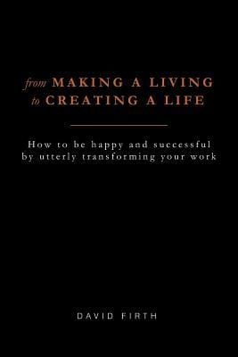 From Making a Living to Creating a Life