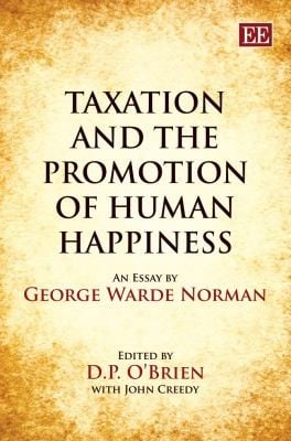 Taxation And The Promotion Of Human Happiness An Essay