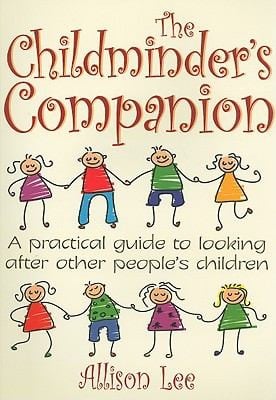 The Childminders Companion A Practical Guide To Looking After Other Peoples Children