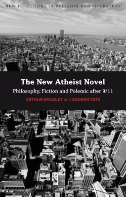 The New Atheist Novel Fiction Philosophy And Polemic After 911