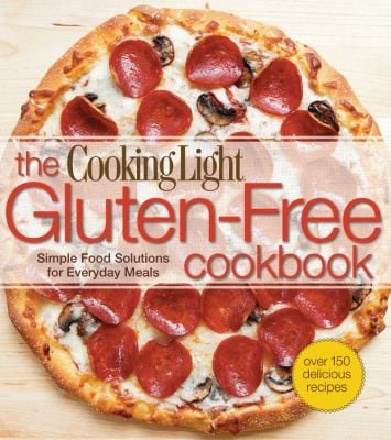 The Cooking Light Glutenfree Cookbook Simple Food Solutions For Everyday Meals