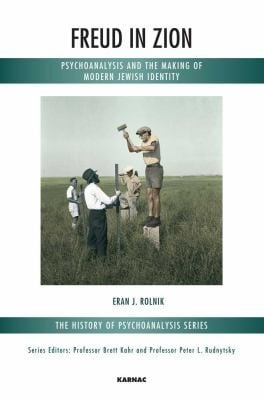 Freud In Zion Psychoanalysis And The Making Of Modern Jewish Identity