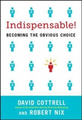 Indispensable Becoming The Obvious Choice In Business And In Life