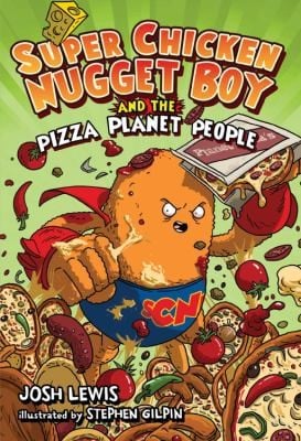 Super Chicken Nugget Boy And The Pizza Planet People