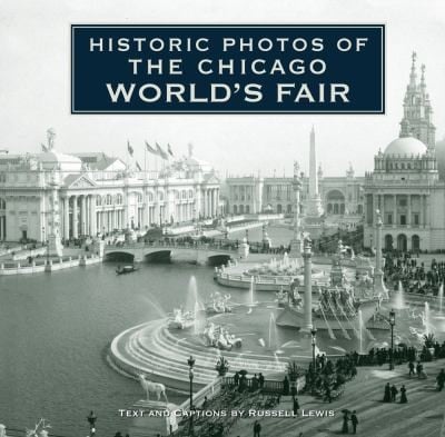 Historic Photos of the Chicago Worlds Fair
            
                Historic Photos