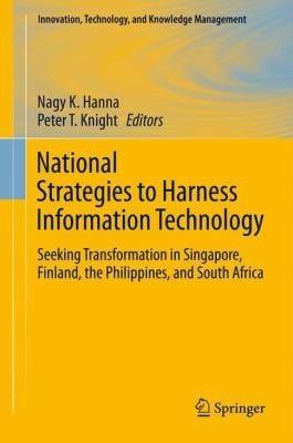 National Strategies to Harness Information Technology
            
                Innovation Technology and Knowledge Management