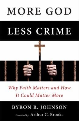 More God Less Crime Why Faith Matters And How It Could Matter More