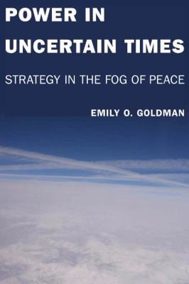 Power In Uncertain Times Strategy In The Fog Of Peace