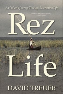 Rez Life An Indians Journey Through Reservation Life