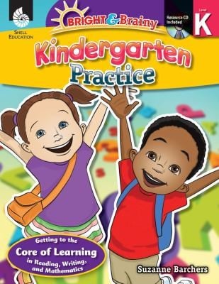 Kindergarten Practice Getting To The Core Of Learning In Reading Writing And Mathematics
