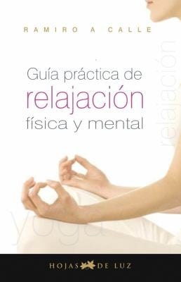 Guia Practica de Relajacion Fisica y Mental  Practical Guide Physical and Mental Relaxtion