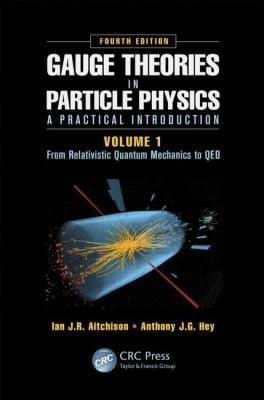 Gauge Theories in Particle Physics A Practical Introduction Volume 1