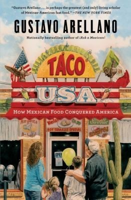 Taco Usa How Mexican Food Conquered America