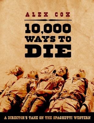 10000 Ways To Die A Directors Take On The Spaghetti Western