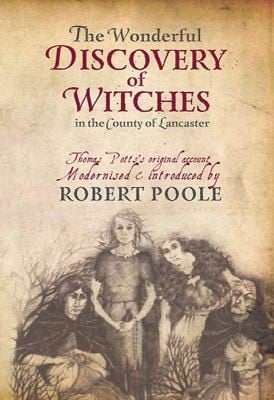 The Wonderful Discovery of Witches in the County of Lancaster