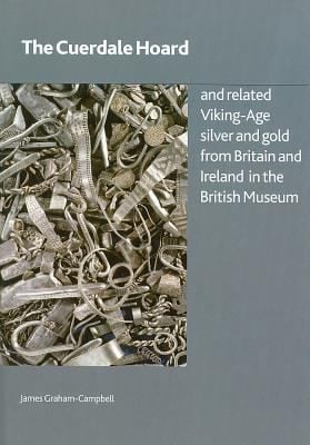 The Cuerdale Hoard And Related Vikingage Silver And Gold From Britain And Ireland In The British Museum