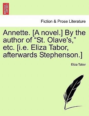 Annette A Novel by the Author of St Olaves Etc IE Eliza Tabor Afterwards Stephenson