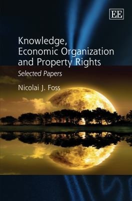 Knowledge Economic Organization And Property Rights Selected Papers