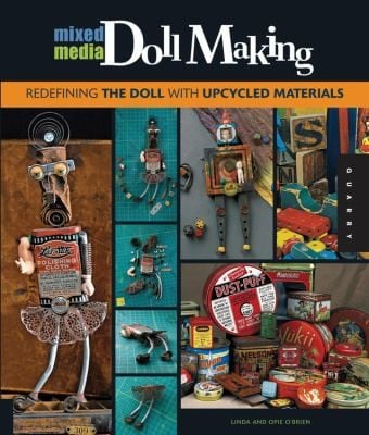 Mixed Media Doll Making Redefining The Doll With Upcycled Materials