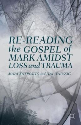 ReReading the Gospel of Mark Amidst Loss and Trauma