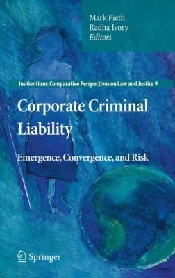 Corporate Criminal Liability
            
                Ius Gentium Comparative Perspectives on Law and Justice
