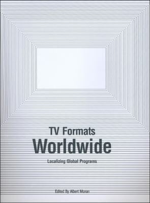 Tv Formats Worldwide Localizing Global Programs