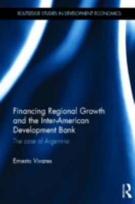 Financing Regional Growth and the InterAmerican Development Bank
            
                Routledge Studies in Development Economics