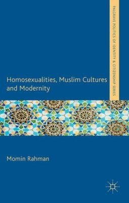 Homosexualities Muslim Cultures and Modernity