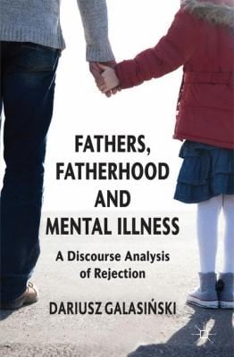 Fathers Fatherhood And Mental Illness A Discourse Analysis Of Rejection