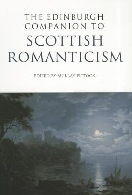 The Edinburgh Companion To Scottish Romanticism