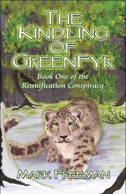 The Kindling Of Greenfyr Book One Of The Reunification Conspiracy