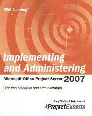 Implementing and Administering Microsoft Office Project Server 2007
            
                Epm Learning