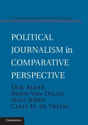 Political Journalism in Comparative Perspective
Communication Society and Politics