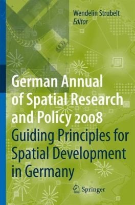Guiding Principles for Spatial Development in Germany
            
                German Annual of Spatial Research and Policy