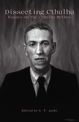 Dissecting Cthulhu Essays On The Cthulhu Mythos