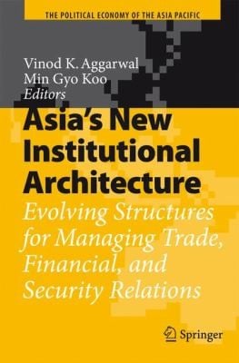 Asias New Institutional Architecture
            
                Political Economy of the Asia Pacific