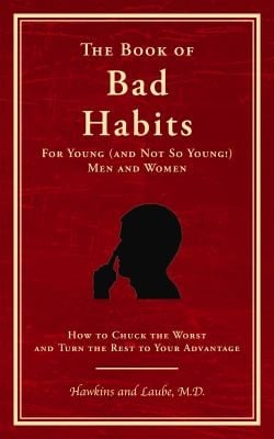 The Book of Bad Habits for Young and Not So Young Men and Women