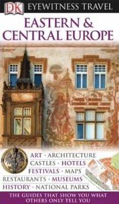 Eyewitness Eastern and Central Europe
            
                DK Eyewitness Travel Guides